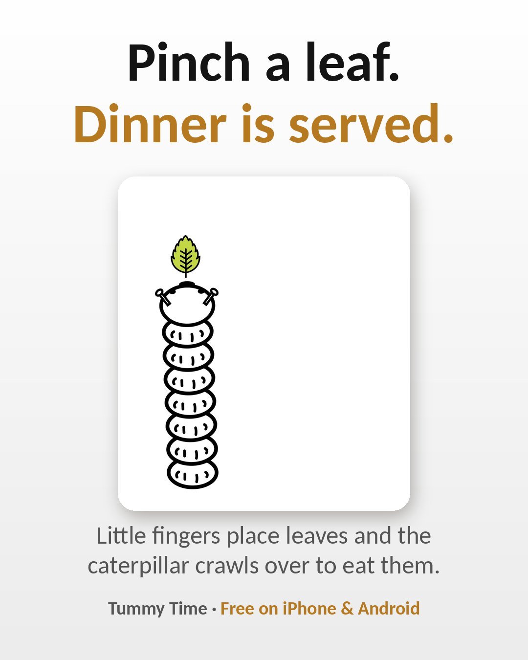 Pinch a leaf. Dinner is served.