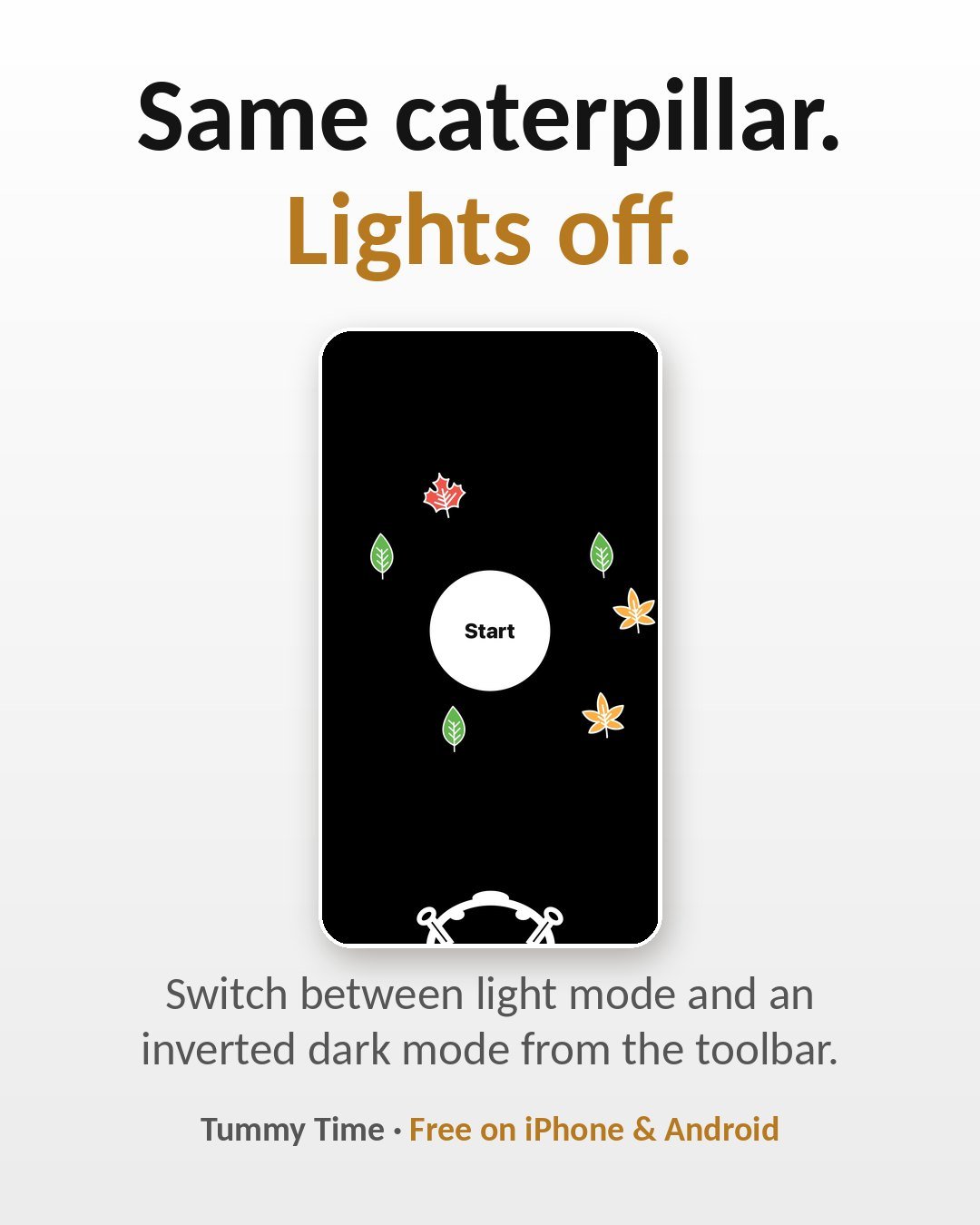 Same caterpillar. Lights off. (The black theme is part of Premium.)